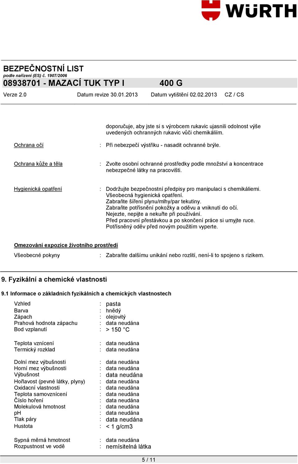 Hygienická opatření : Dodržujte bezpečnostní předpisy pro manipulaci s chemikáliemi. Všeobecná hygienická opatření. Zabraňte šíření plynu/mlhy/par tekutiny.