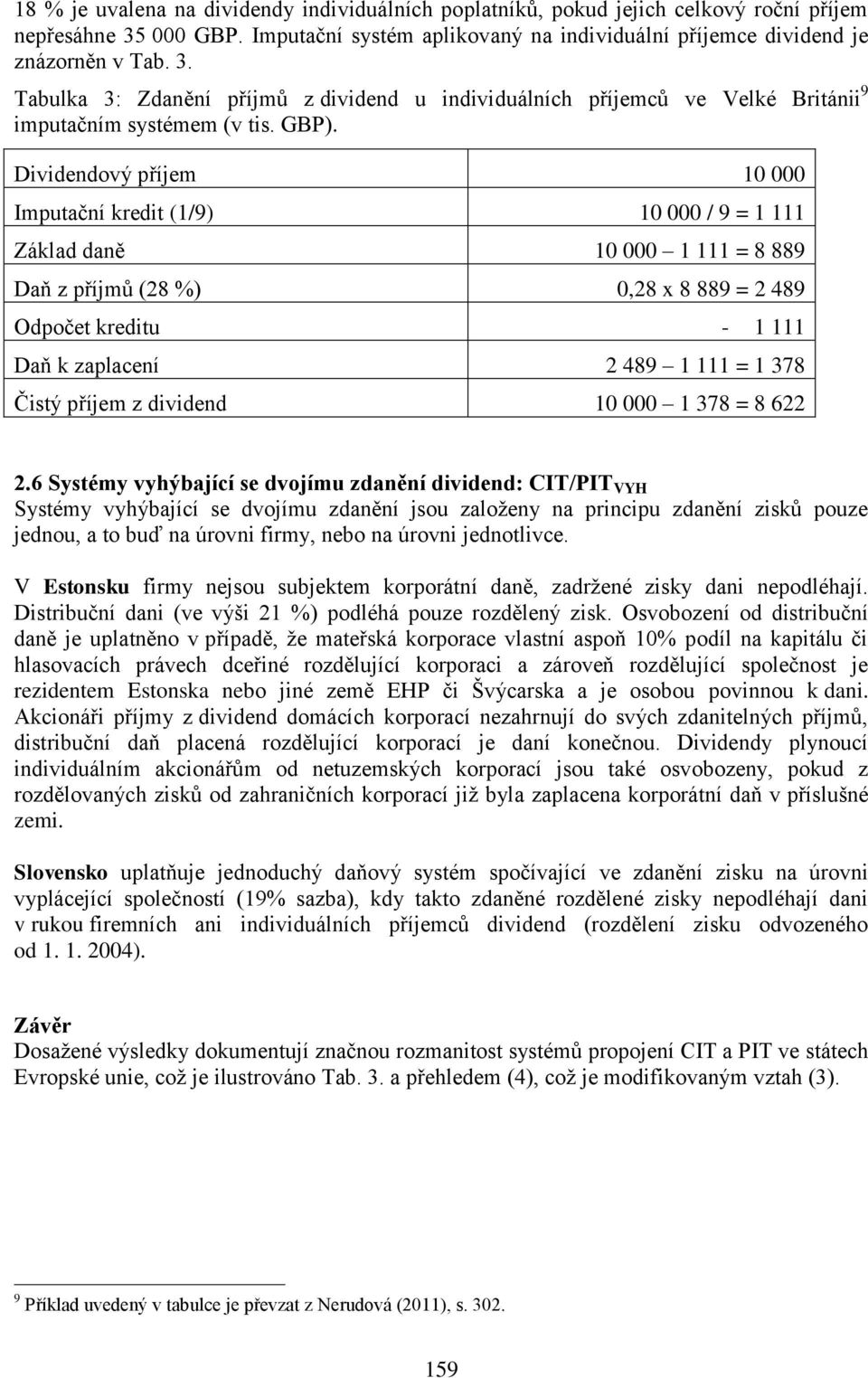 Tabulka 3: Zdanění příjmů z dividend u individuálních příjemců ve Velké Británii 9 imputačním systémem (v tis. GBP).