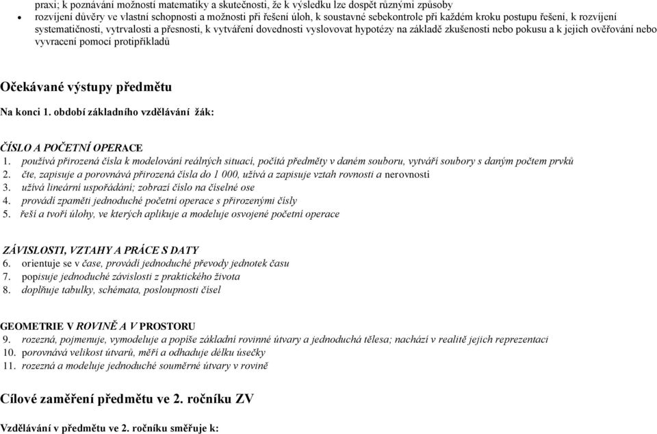 protipříkladů Očekávané výstupy předmětu Na konci 1. období základního vzdělávání žák: ČÍSLO A POČETNÍ OPERACE 1.