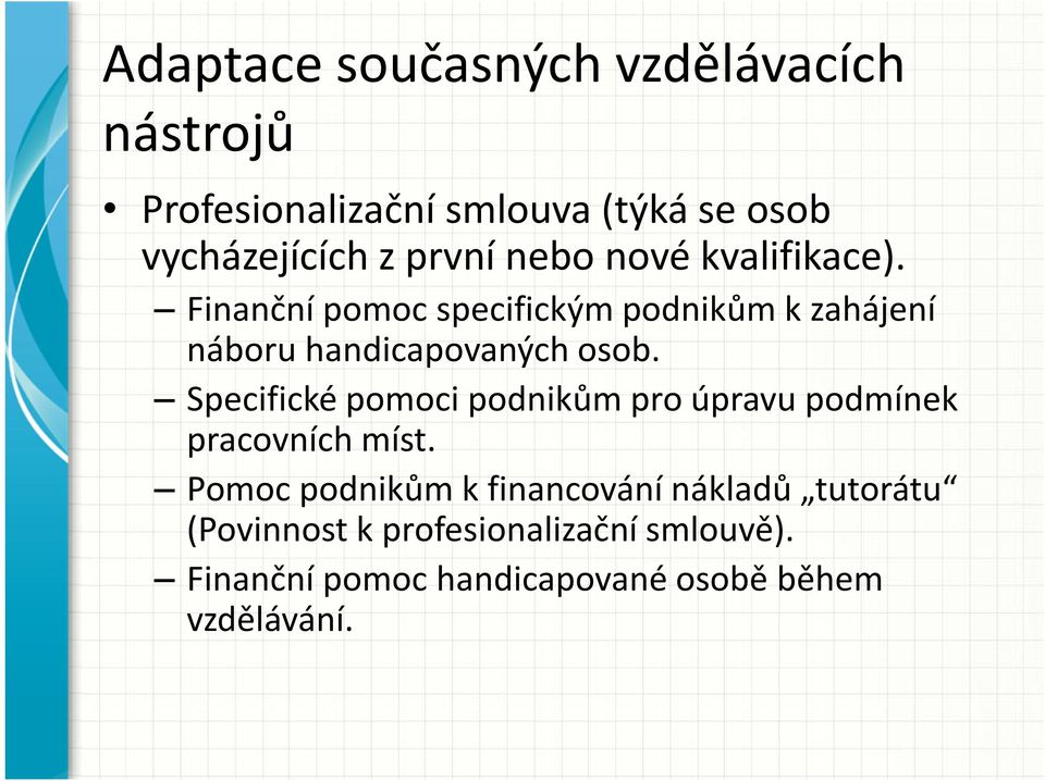 Specifické pomoci podnikům pro úpravu podmínek pracovních míst.