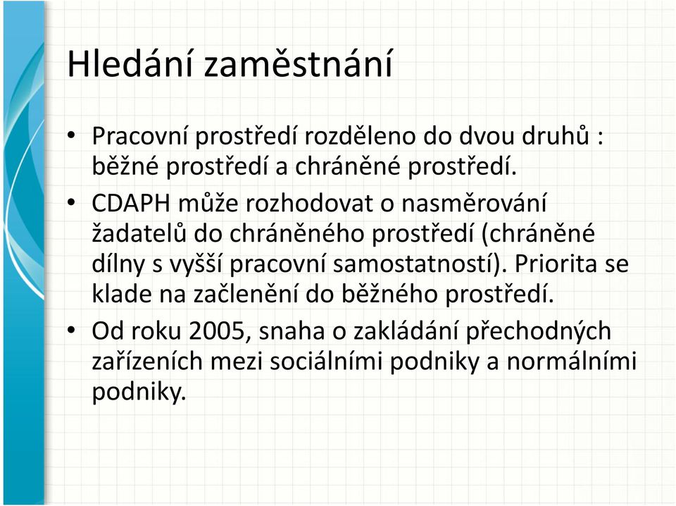 CDAPH může rozhodovat o nasměrování žadatelů do chráněného prostředí (chráněné dílny s vyšší