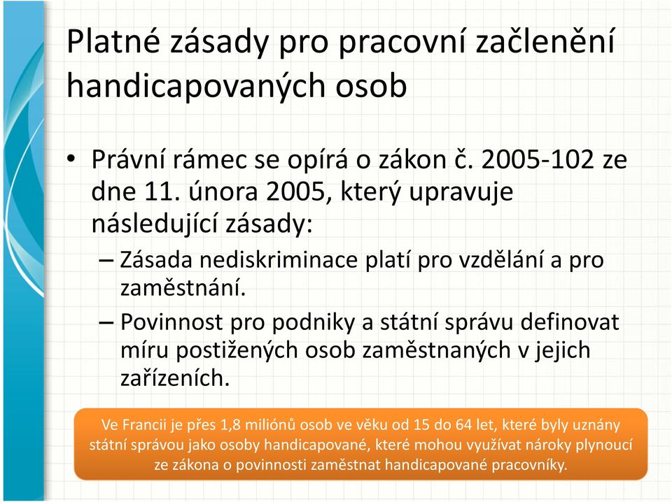 Povinnost pro podniky a státní správu definovat míru postižených osob zaměstnaných v jejich zařízeních.