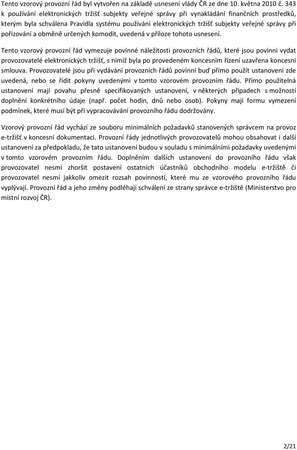 pořizování a obměně určených komodit, uvedená v příloze tohoto usnesení.