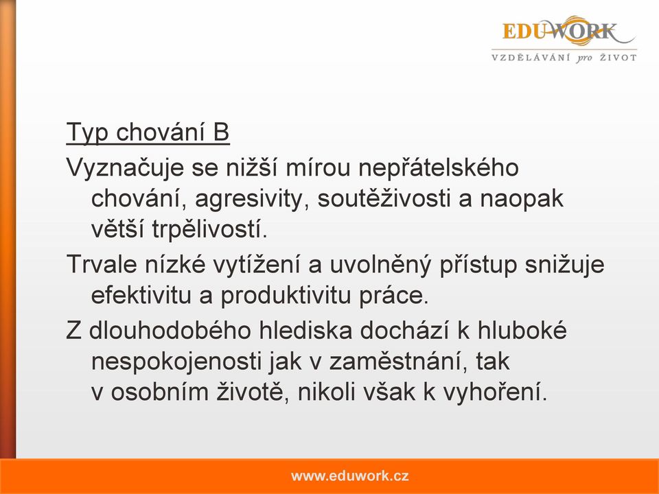 Trvale nízké vytížení a uvolněný přístup snižuje efektivitu a produktivitu