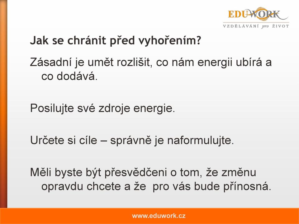 Posilujte své zdroje energie.