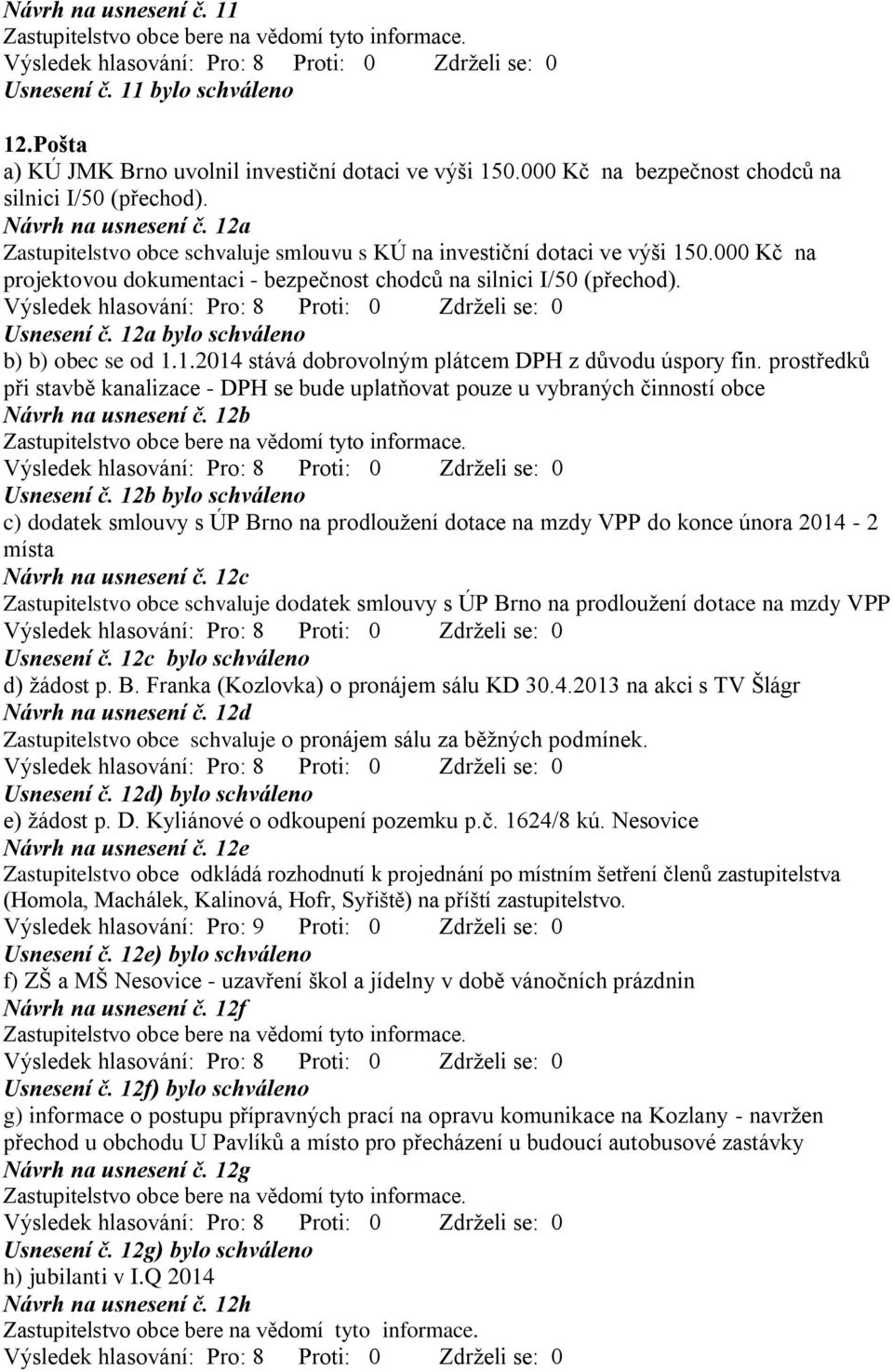 12a bylo schváleno b) b) obec se od 1.1.2014 stává dobrovolným plátcem DPH z důvodu úspory fin.