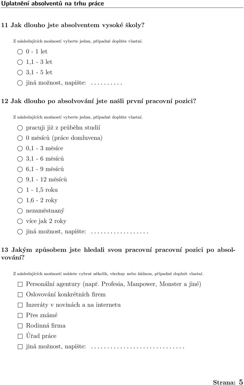 napište:... 13 Jakým způsobem jste hledali svou pracovní pracovní pozici po absolvování?