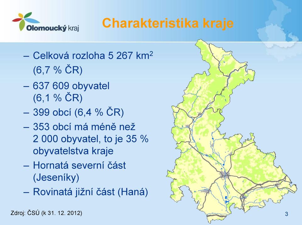 2 000 obyvatel, to je 35 % obyvatelstva kraje Hornatá severní