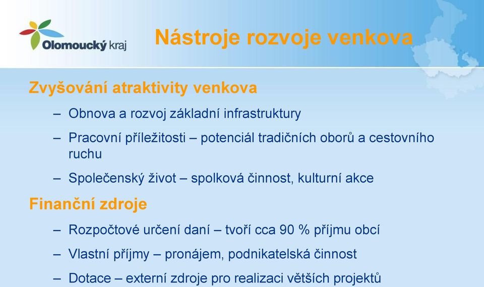 činnost, kulturní akce Finanční zdroje Rozpočtové určení daní tvoří cca 90 % příjmu obcí