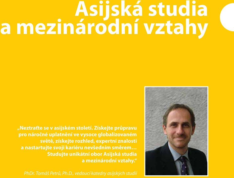 rozhled, exertní znalosti a nastartujte svoji kariéru nevšedním směrem Studujte