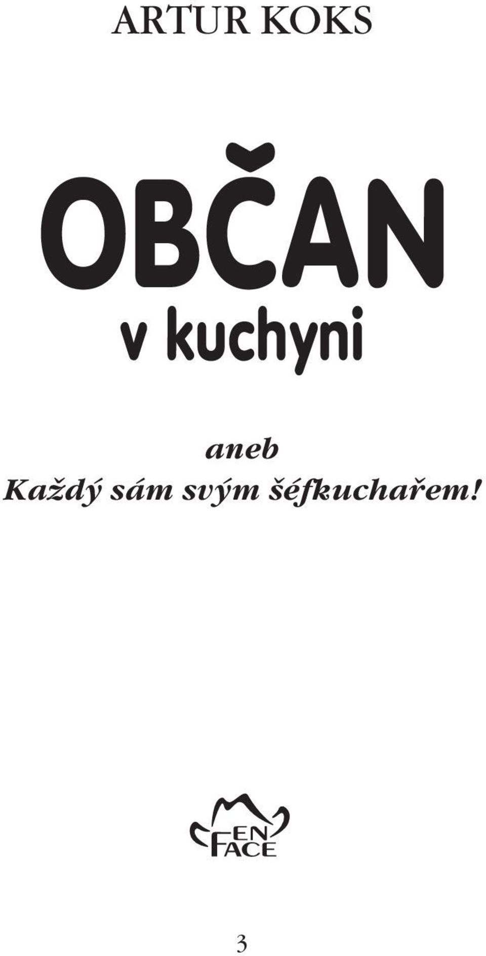 aneb Každý sám