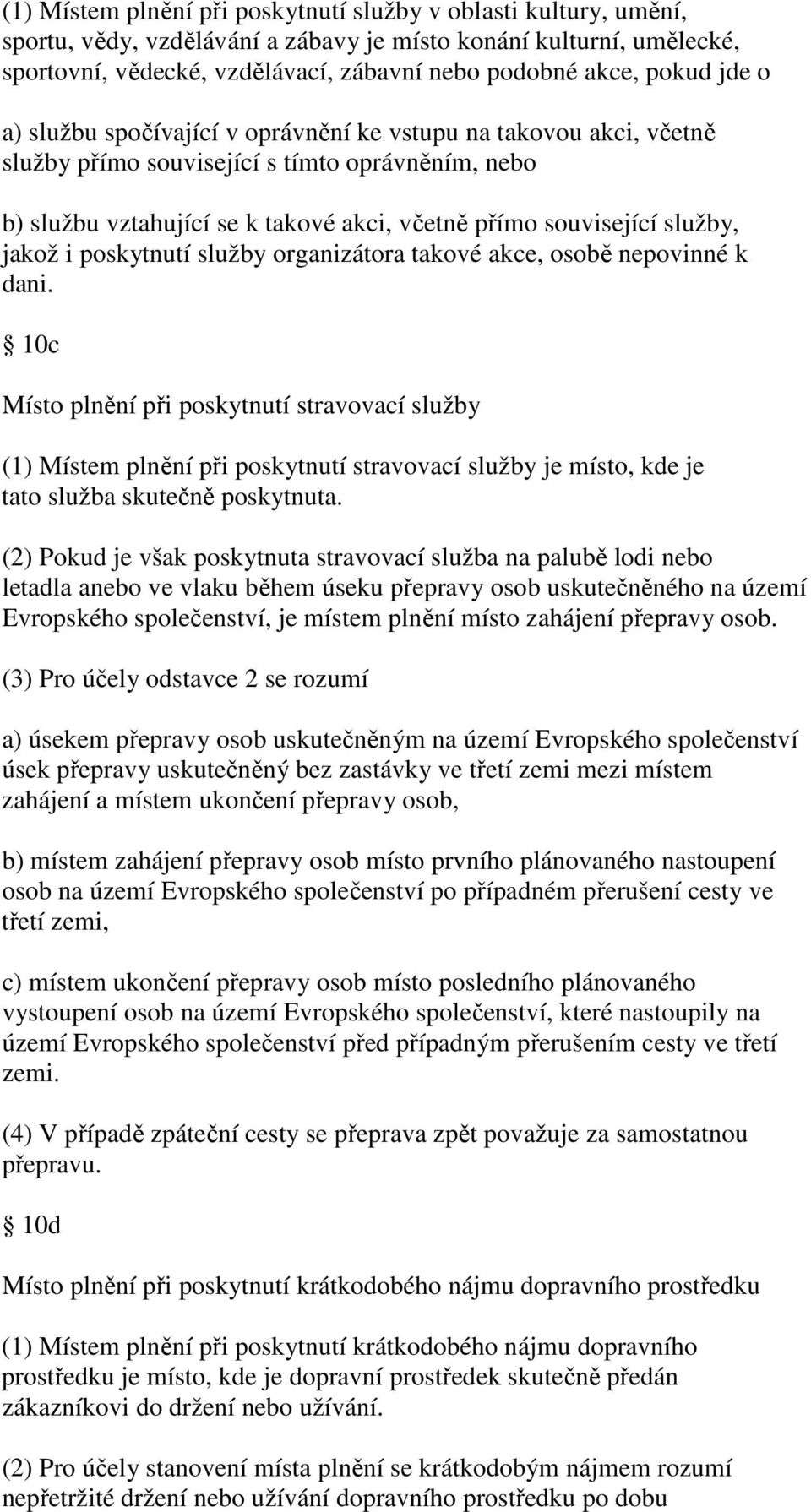 služby, jakož i poskytnutí služby organizátora takové akce, osobě nepovinné k dani.