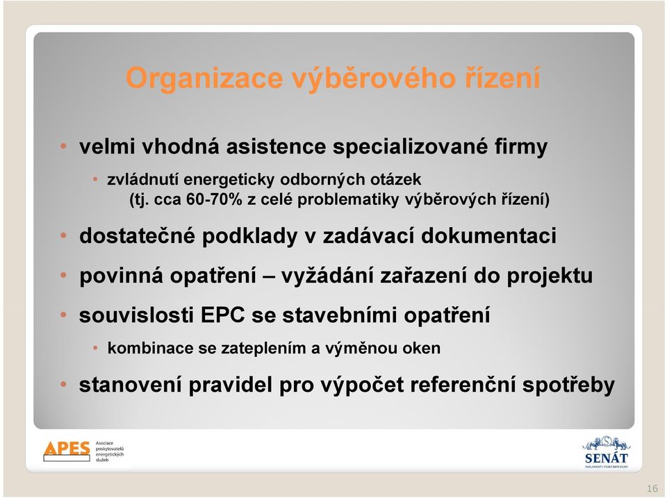 cca 60-70% z celé problematiky výběrových řízení) dostatečné podklady v zadávací dokumentaci