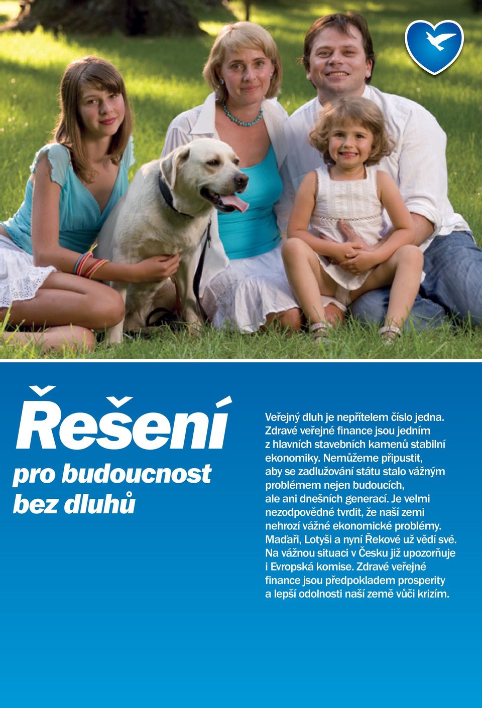 Nemůžeme připustit, aby se zadlužování státu stalo vážným problémem nejen budoucích, ale ani dnešních generací.
