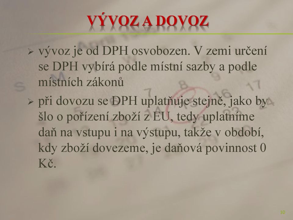 při dovozu se DPH uplatňuje stejně, jako by šlo o pořízení zboží z EU,