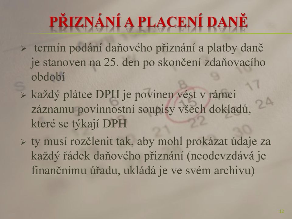 povinnostní soupisy všech dokladů, které se týkají DPH ty musí rozčlenit tak, aby mohl