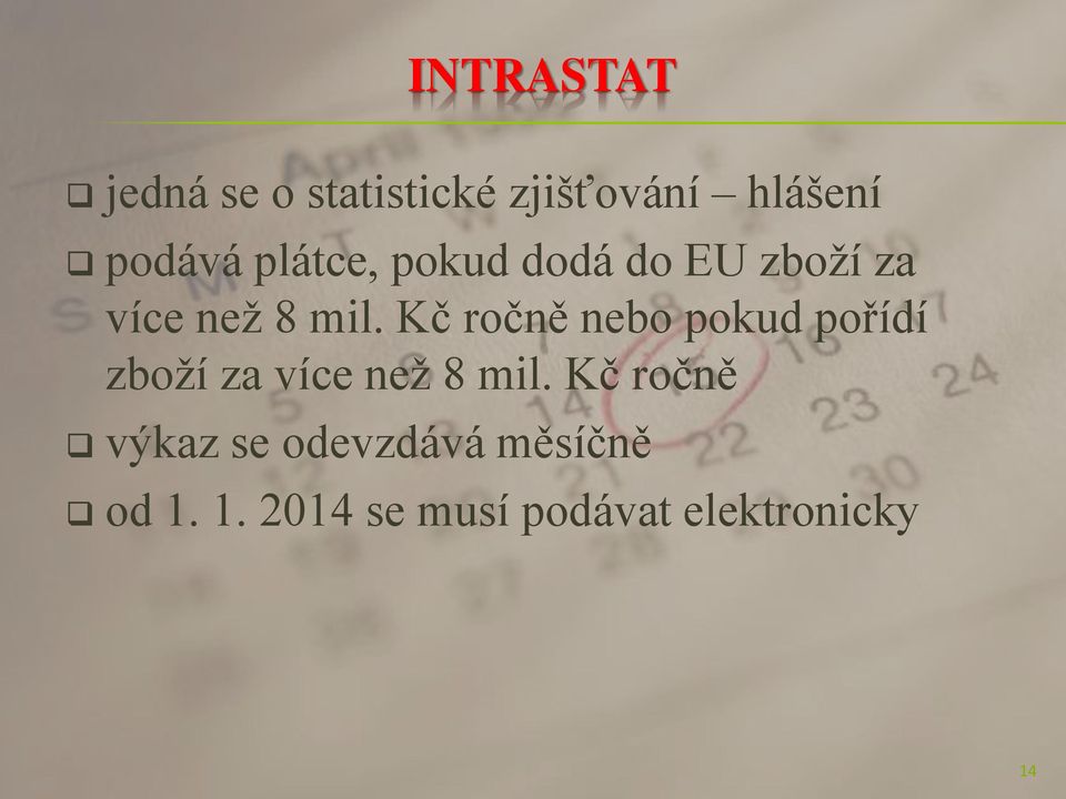 Kč ročně nebo pokud pořídí zboží za více než 8 mil.