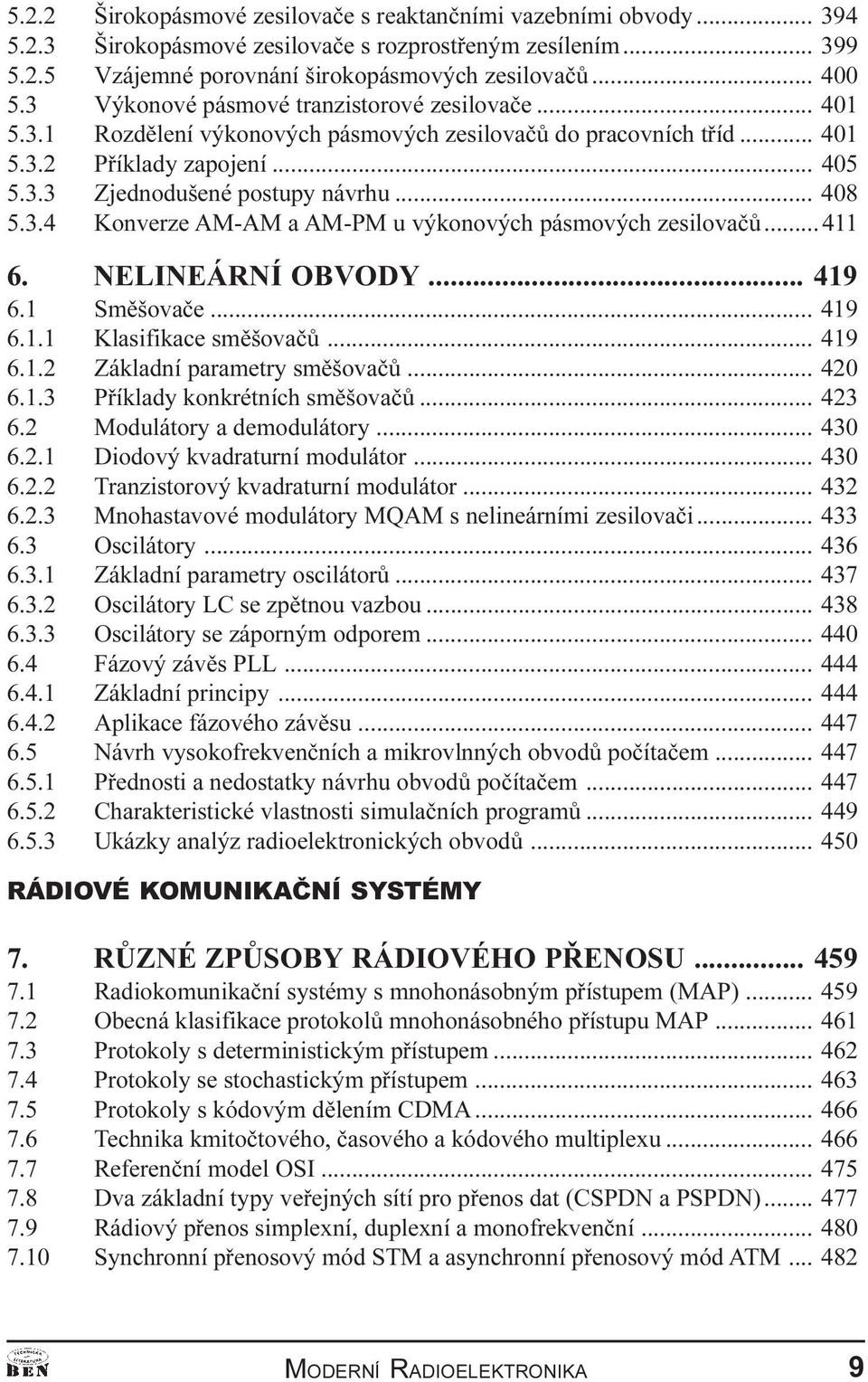 AM-PM u výkonových pásmových zesilovaèù 411 6 NELINEÁRNÍ OBVODY 419 6 1 Smìšovaèe 419 6 1 1 Klasifikace smìšovaèù 419 6 1 2 Základní parametry smìšovaèù 420 6 1 3 Pøíklady konkrétních smìšovaèù 423 6