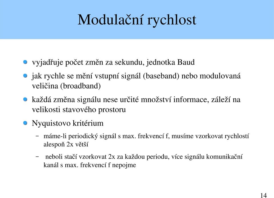 stavového prostoru Nyquistovo kritérium máme li periodický signál s max.