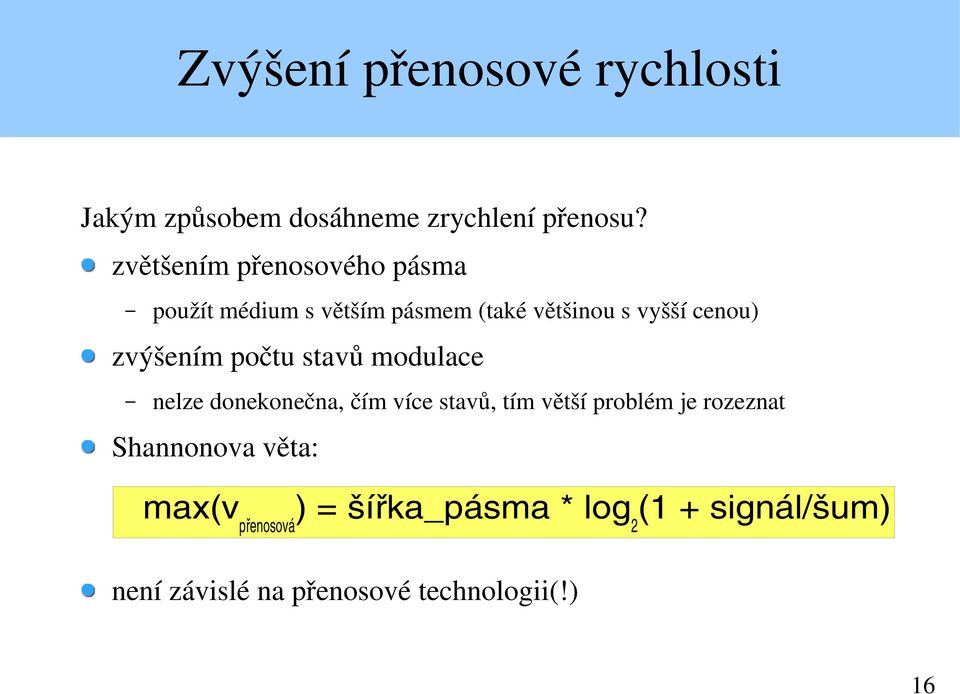 zvýšením počtu stavů modulace nelze donekonečna, čím více stavů, tím větší problém je