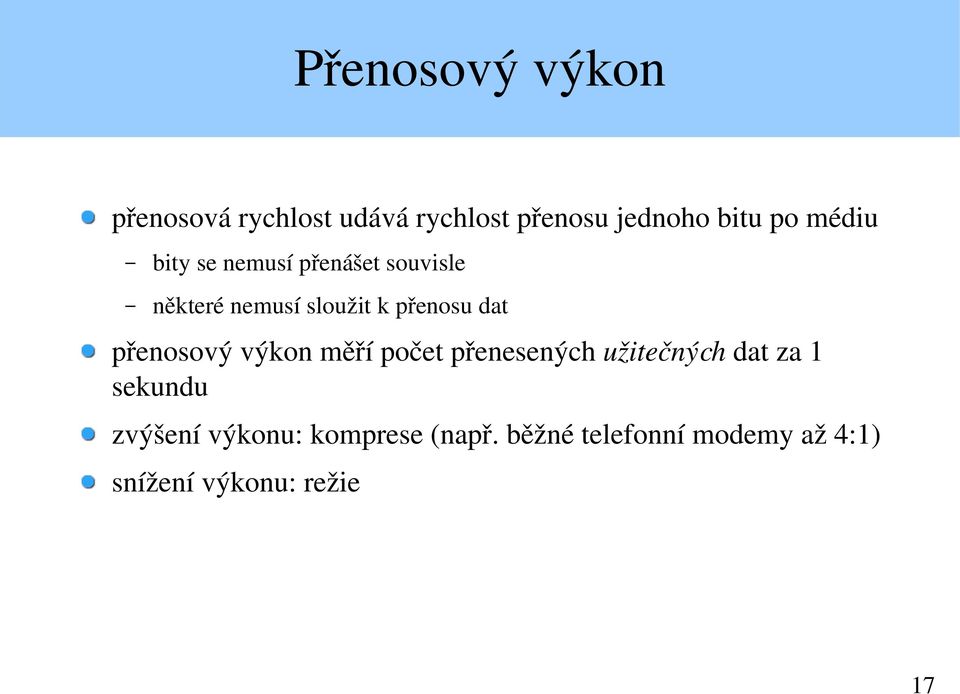 přenosový výkon měří počet přenesených užitečných dat za 1 sekundu zvýšení