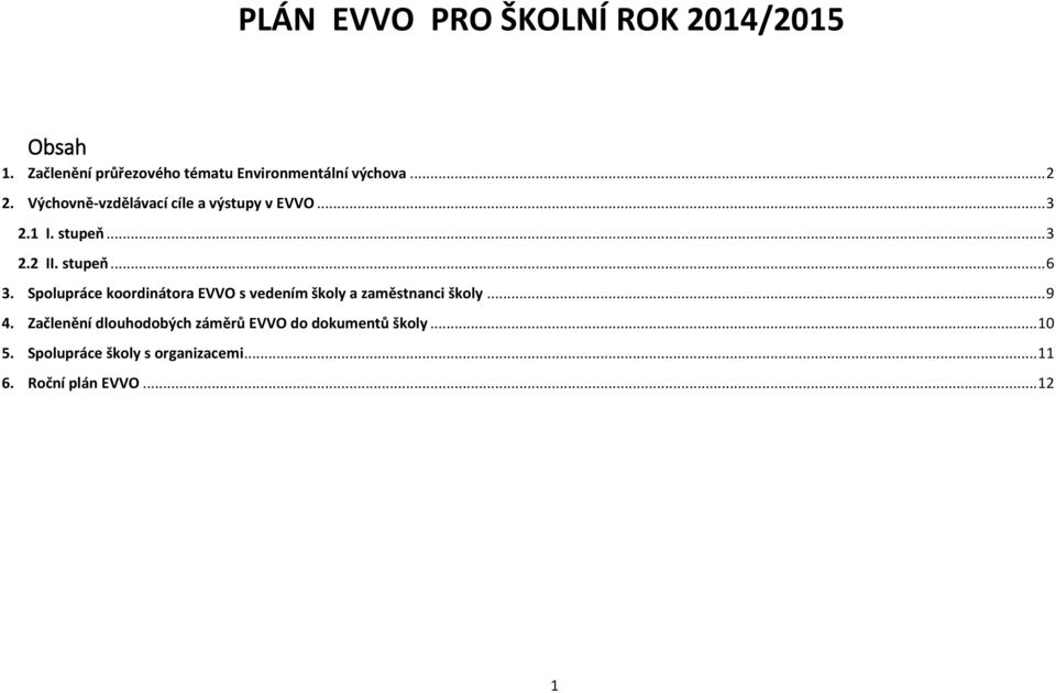 Spolupráce koordinátora EVVO s vedením školy a zaměstnanci školy... 9 4.