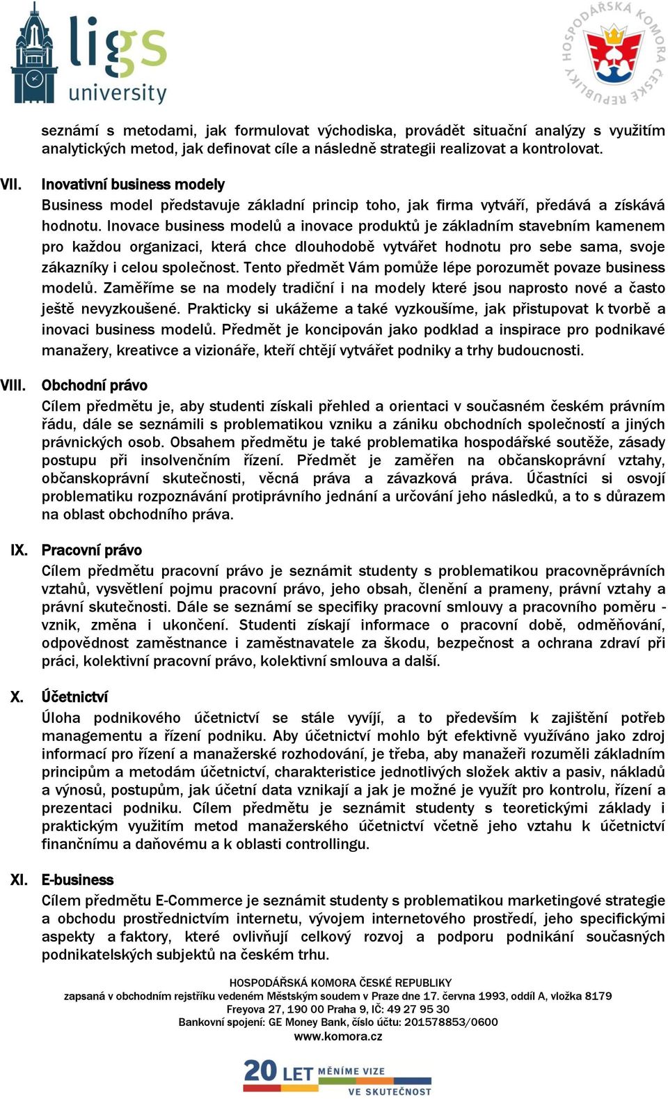 Inovace business modelů a inovace produktů je základním stavebním kamenem pro každou organizaci, která chce dlouhodobě vytvářet hodnotu pro sebe sama, svoje zákazníky i celou společnost.