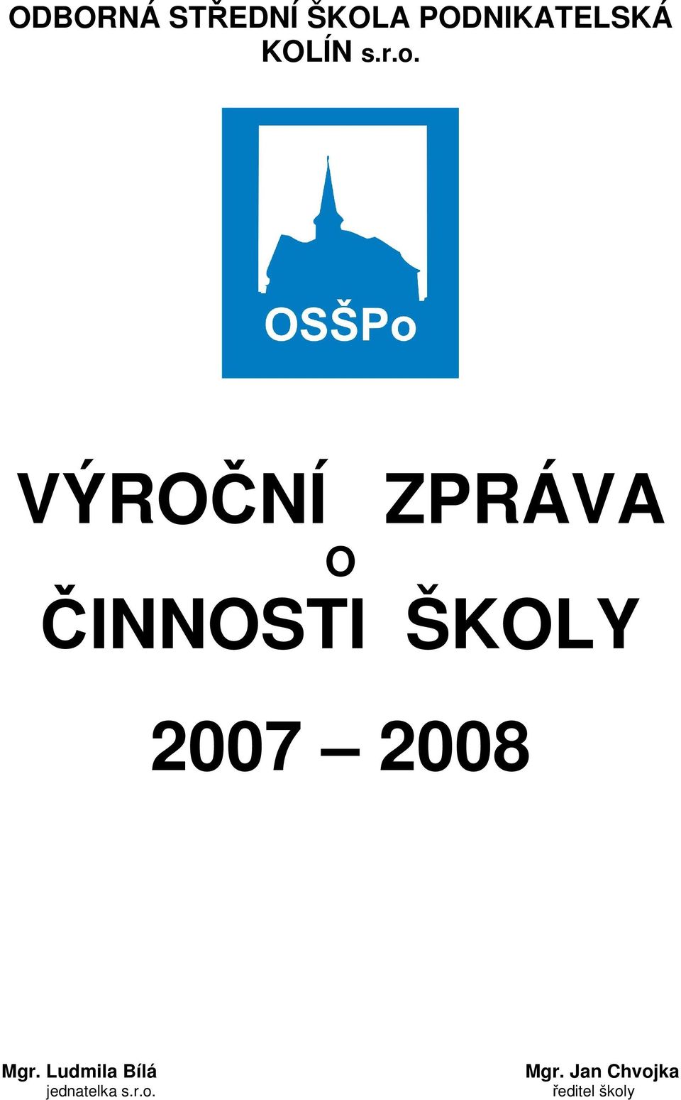 VÝROČNÍ ZPRÁVA O ČINNOSTI ŠKOLY 2007