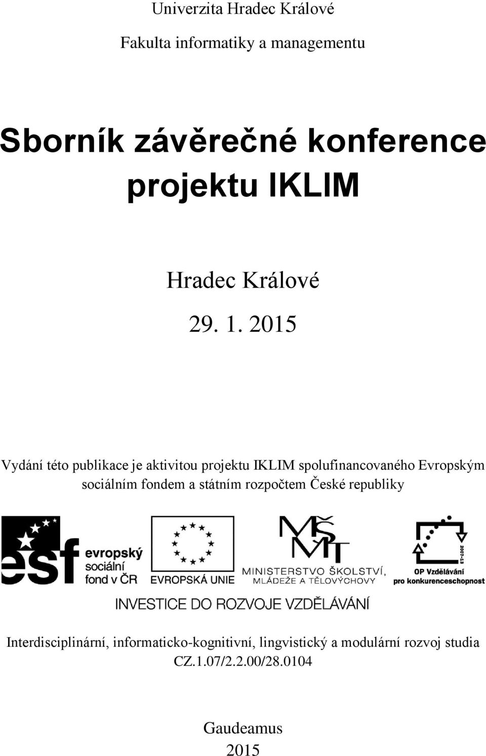 2015 Vydání této publikace je aktivitou projektu IKLIM spolufinancovaného Evropským sociálním