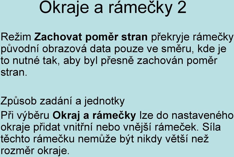 Způsob zadání a jednotky Při výběru Okraj a rámečky lze do nastaveného okraje