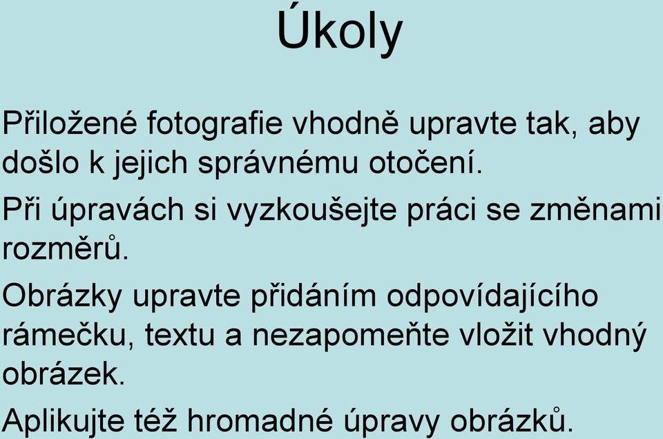 Při úpravách si vyzkoušejte práci se změnami rozměrů.