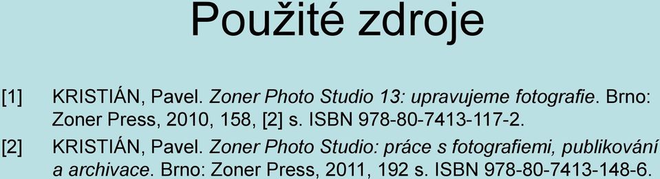 Brno: Zoner Press, 2010, 158, [2] s. ISBN 978-80-7413-117-2.