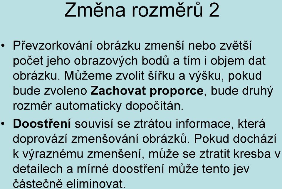 Můžeme zvolit šířku a výšku, pokud bude zvoleno Zachovat proporce, bude druhý rozměr automaticky