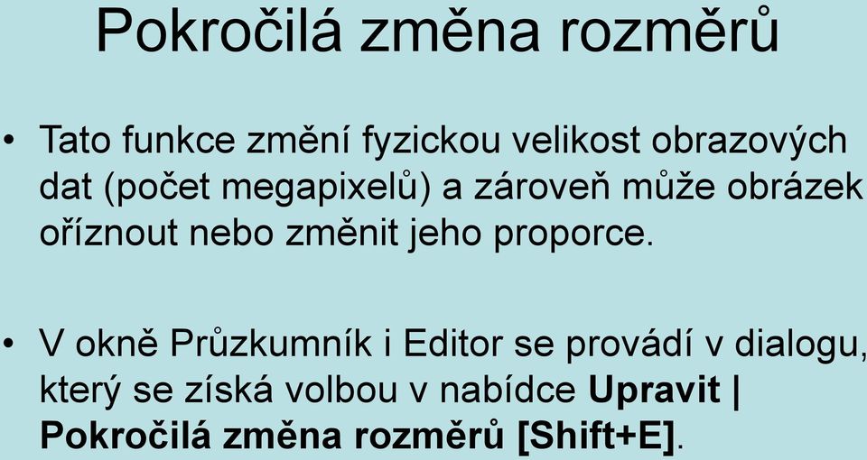 nebo změnit jeho proporce.