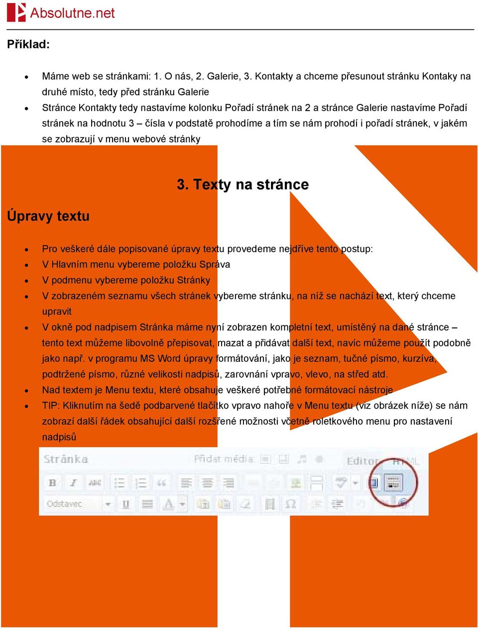 3 čísla v podstatě prohodíme a tím se nám prohodí i pořadí stránek, v jakém se zobrazují v menu webové stránky Úpravy textu 3.