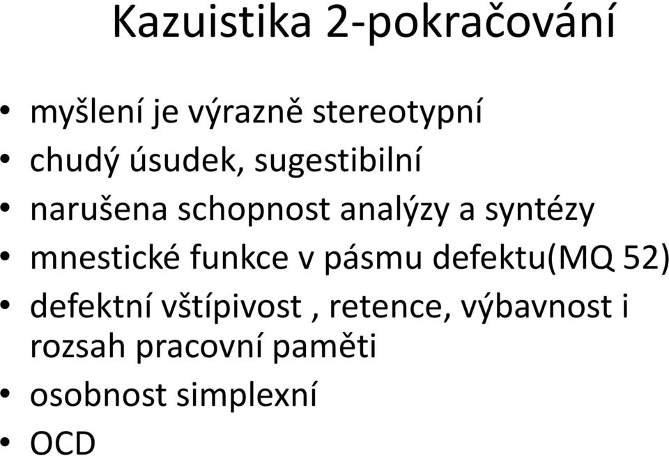 mnestické funkce v pásmu defektu(mq 52) defektní vštípivost,