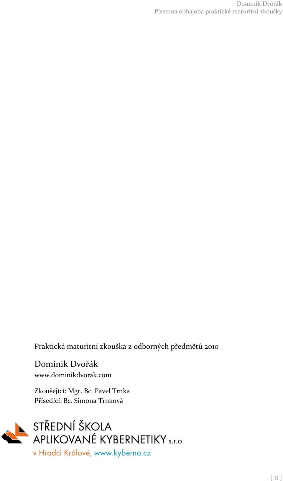 dominikdvorak.com Zkoušející: Mgr. Bc.