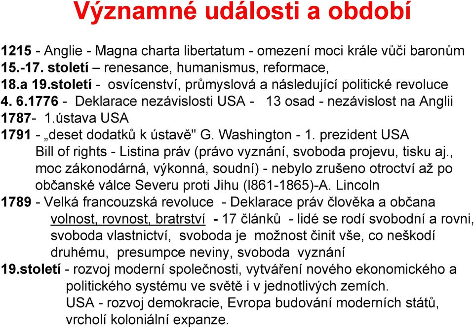 Washington - 1. prezident USA Bill of rights - Listina práv (právo vyznání, svoboda projevu, tisku aj.