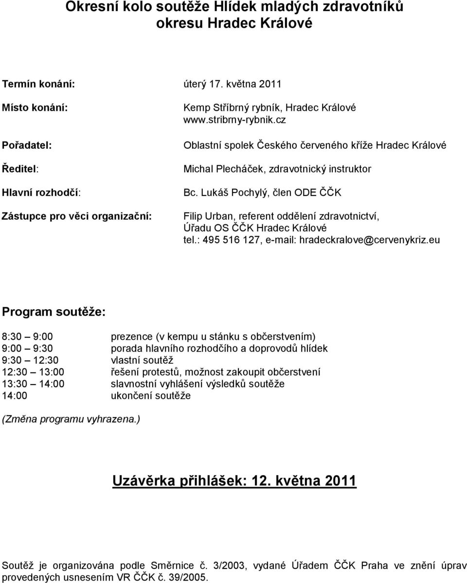 cz Oblastní spolek Českého červeného kříže Hradec Králové Michal Plecháček, zdravotnický instruktor Bc.