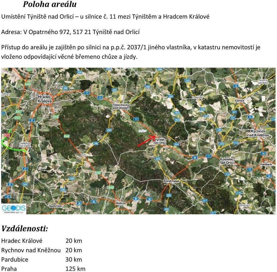 do areálu je zajištěn po silnici na p.p.č.