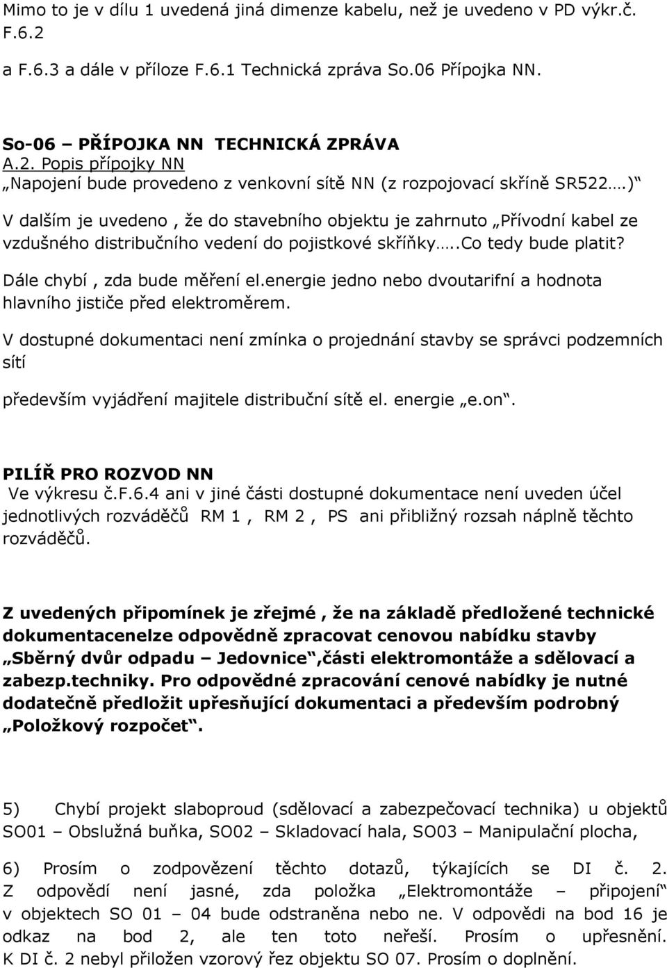 energie jedno nebo dvoutarifní a hodnota hlavního jističe před elektroměrem.