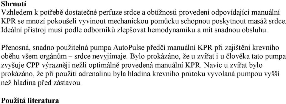 Přenosná, snadno použitelná pumpa AutoPulse předčí manuální KPR při zajištění krevního oběhu všem orgánům srdce nevyjímaje.