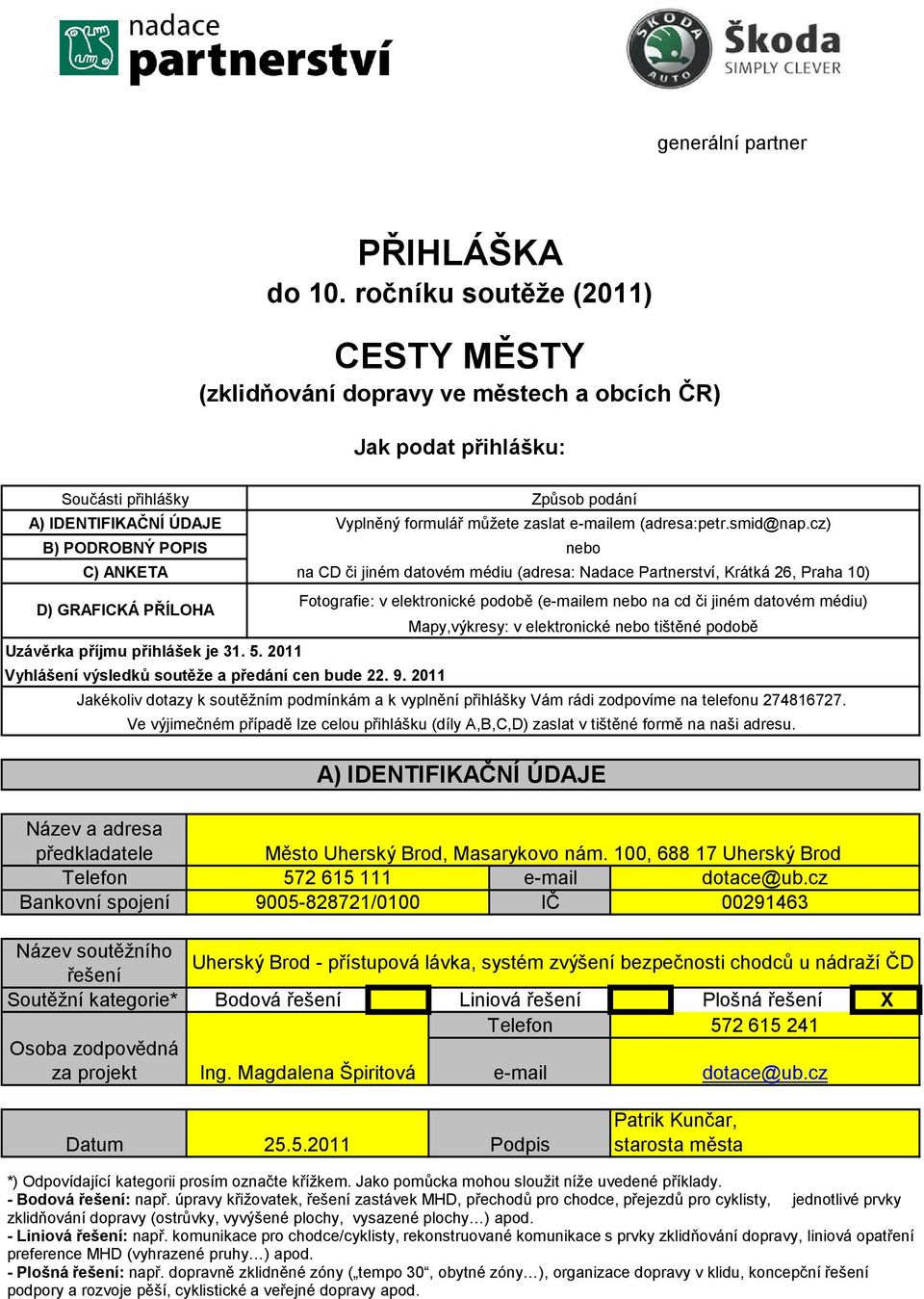 Praha 10) D) GRAFICKÁ PŘÍLOHA Uzávěrka příjmu přihlášek je 31. 5. 2011 Vyhlášení výsledků soutěže a předání cen bude 22. 9.