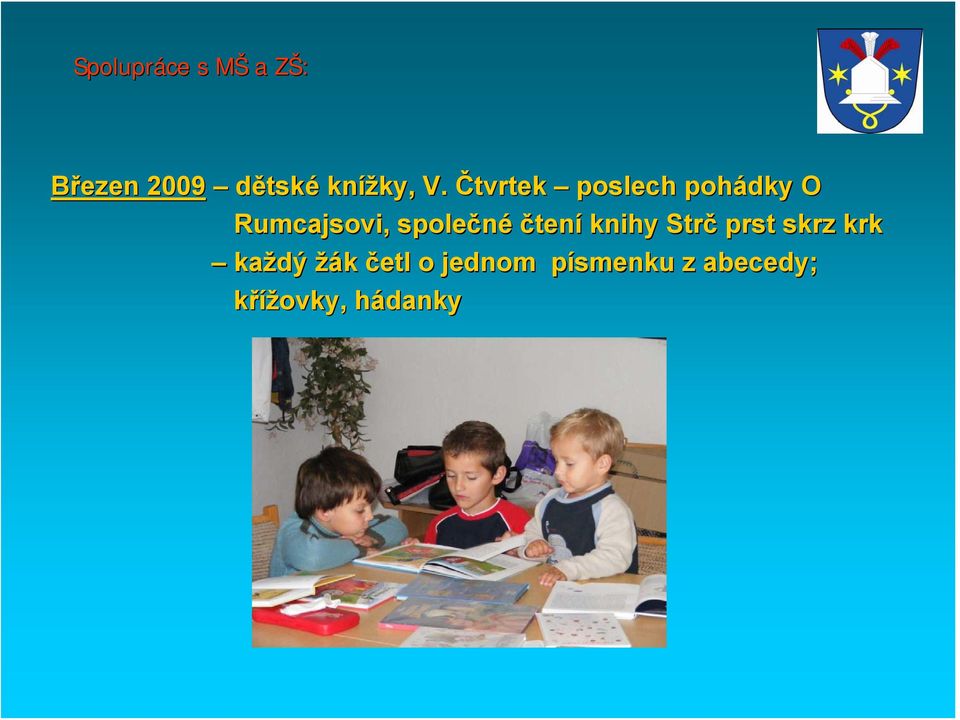 Čtvrtek poslech pohádky O Rumcajsovi,, společné