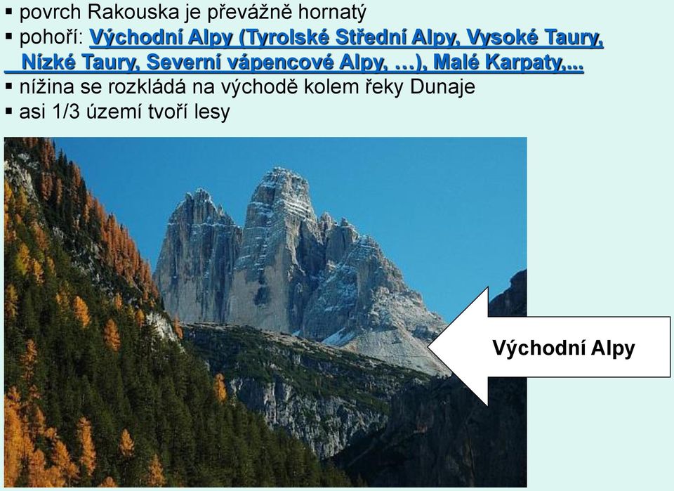 vápencové Alpy, ), Malé Karpaty,.