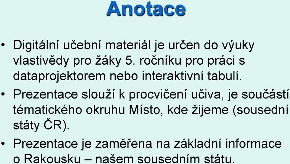 Prezentace slouží k procvičení učiva, je součástí tématického okruhu Místo, kde