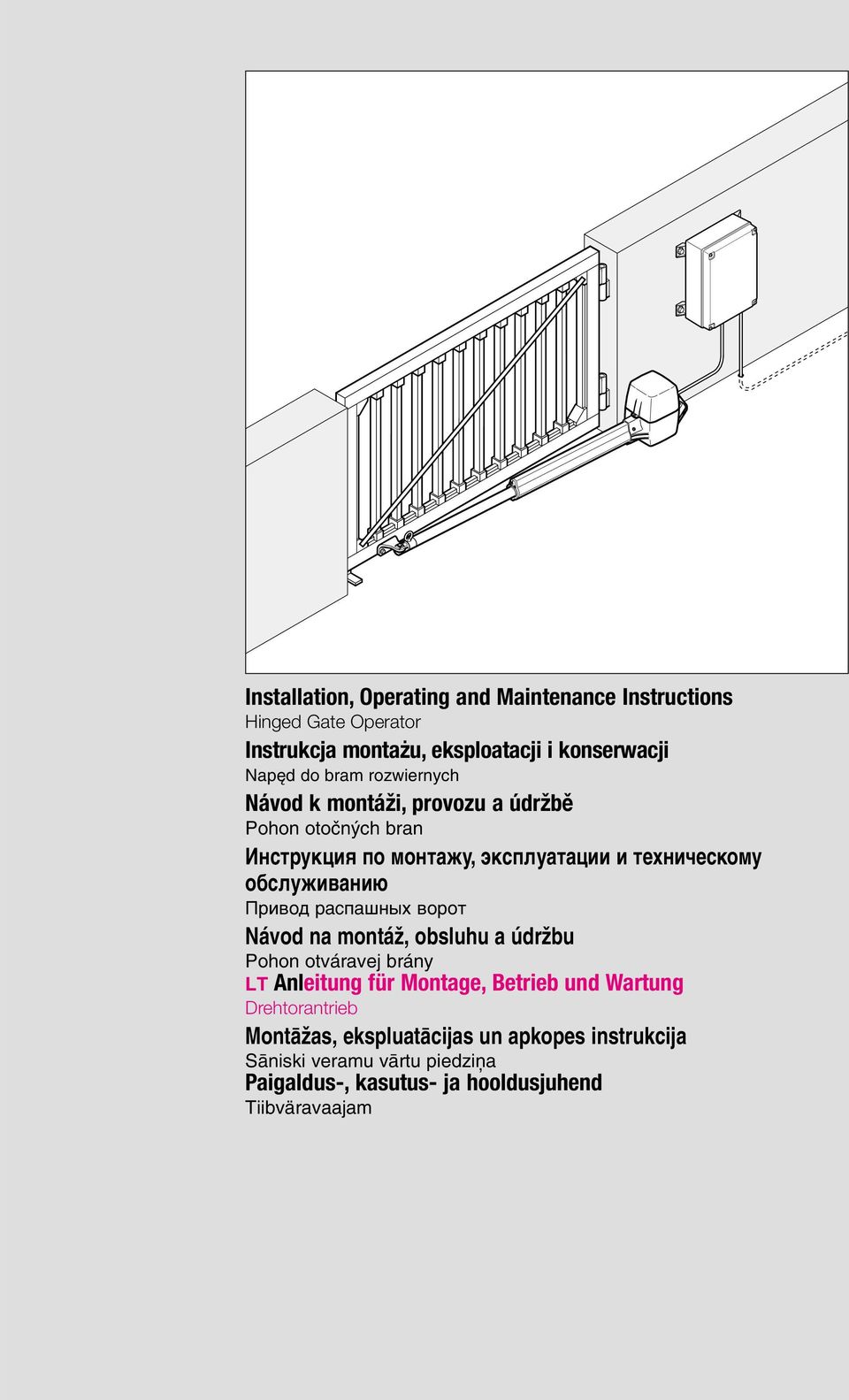 Привод распашных ворот Návod na montáï, obsluhu a údrïbu Pohon otváravej brány LT Anleitung für Montage, Betrieb und Wartung