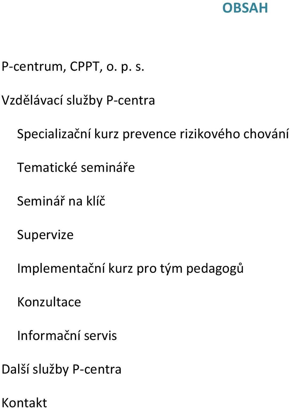 rizikvéh chvání Tematické semináře Seminář na klíč