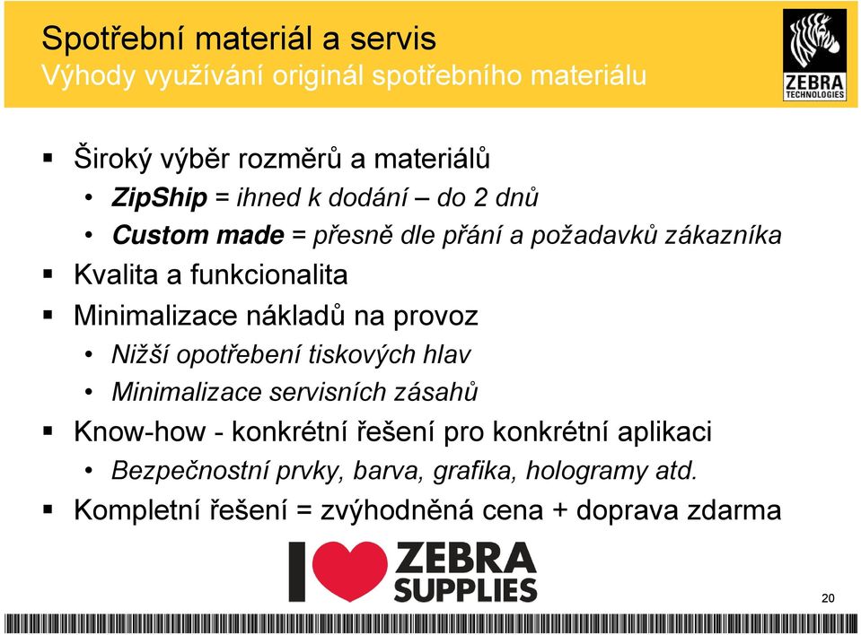 nákladů na provoz Nižší opotřebení tiskových hlav Minimalizace servisních zásahů Know-how - konkrétní řešení pro