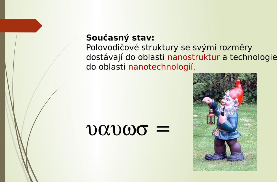 dostávají do oblasti nanostruktur